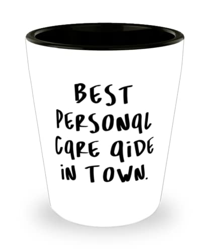 Best Personal Care Aide in Town. Personal care aide Shot Glass, Gag Personal care aide Gifts, Ceramic Cup For Men Women, Personal care aide present, Pca gift, Pca present